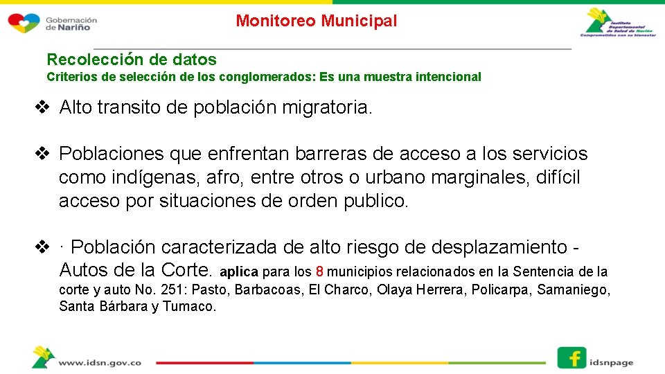 Monitoreo Municipal Recolección de datos Criterios de selección de los conglomerados: Es una muestra