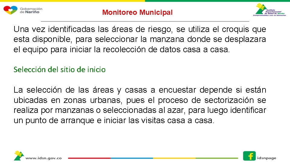 Monitoreo Municipal Una vez identificadas las áreas de riesgo, se utiliza el croquis que