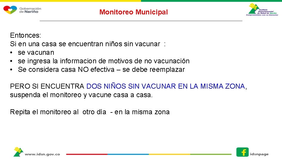 Monitoreo Municipal Entonces: Si en una casa se encuentran niños sin vacunar : •