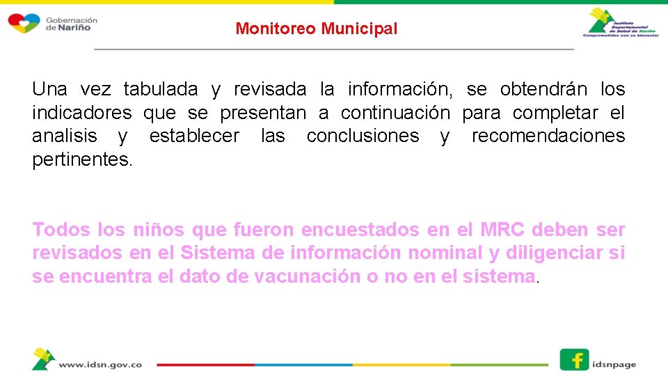 Monitoreo Municipal Una vez tabulada y revisada la información, se obtendrán los indicadores que