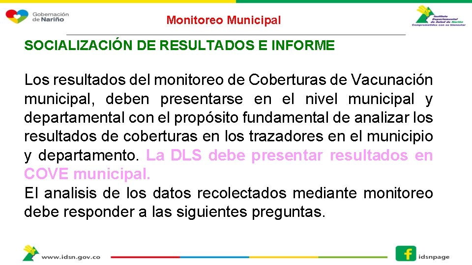 Monitoreo Municipal SOCIALIZACIÓN DE RESULTADOS E INFORME Los resultados del monitoreo de Coberturas de