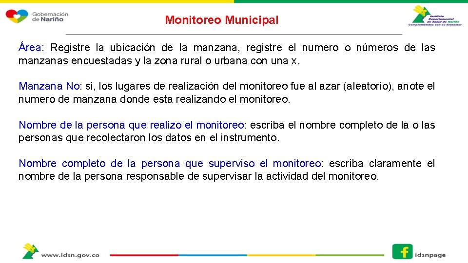 Monitoreo Municipal Área: Registre la ubicación de la manzana, registre el numero o números