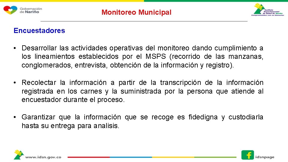 Monitoreo Municipal Encuestadores • Desarrollar las actividades operativas del monitoreo dando cumplimiento a los