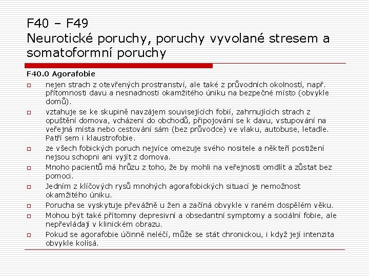 F 40 – F 49 Neurotické poruchy, poruchy vyvolané stresem a somatoformní poruchy F