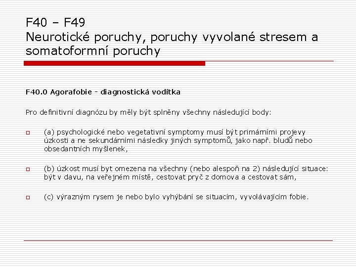 F 40 – F 49 Neurotické poruchy, poruchy vyvolané stresem a somatoformní poruchy F