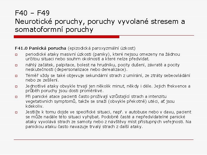 F 40 – F 49 Neurotické poruchy, poruchy vyvolané stresem a somatoformní poruchy F