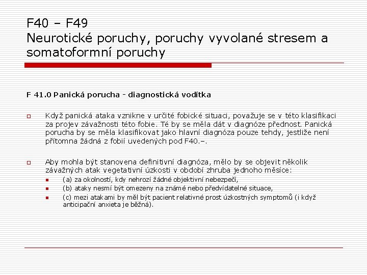 F 40 – F 49 Neurotické poruchy, poruchy vyvolané stresem a somatoformní poruchy F