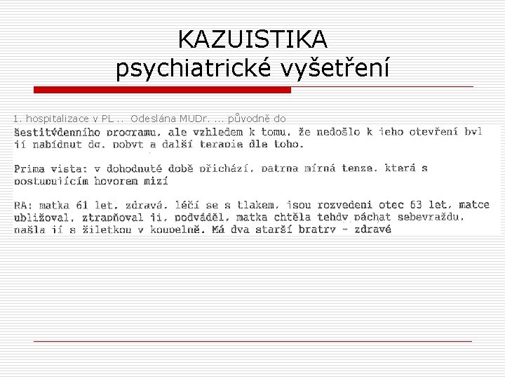 KAZUISTIKA psychiatrické vyšetření 1. hospitalizace v PL. . Odeslána MUDr. . původně do 