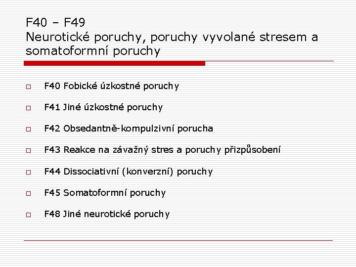 F 40 – F 49 Neurotické poruchy, poruchy vyvolané stresem a somatoformní poruchy o