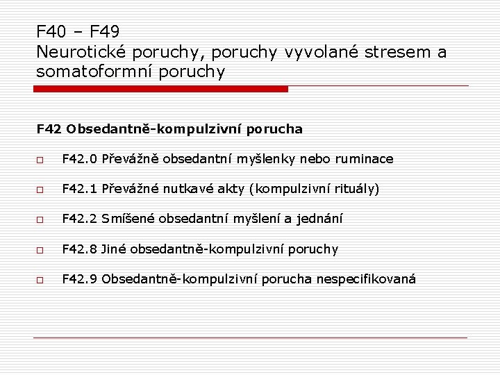 F 40 – F 49 Neurotické poruchy, poruchy vyvolané stresem a somatoformní poruchy F