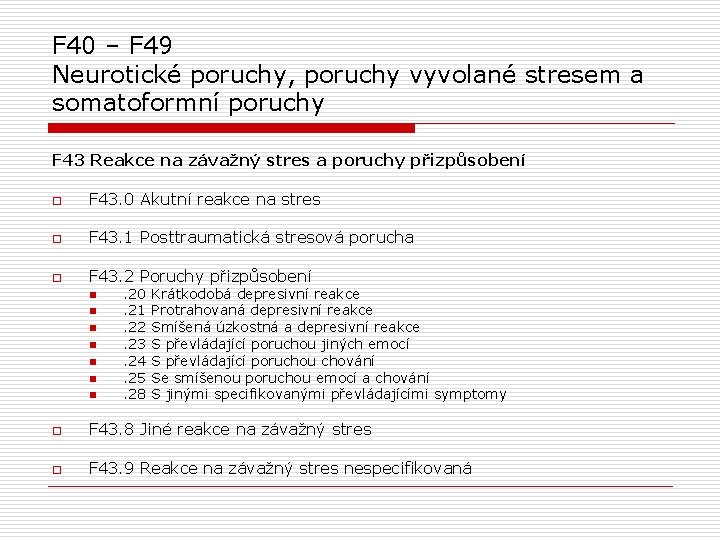 F 40 – F 49 Neurotické poruchy, poruchy vyvolané stresem a somatoformní poruchy F