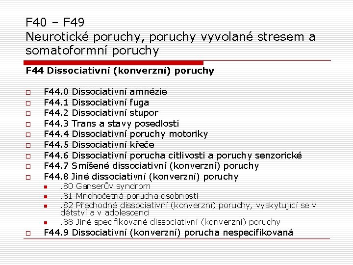 F 40 – F 49 Neurotické poruchy, poruchy vyvolané stresem a somatoformní poruchy F