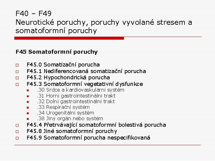 F 40 – F 49 Neurotické poruchy, poruchy vyvolané stresem a somatoformní poruchy F