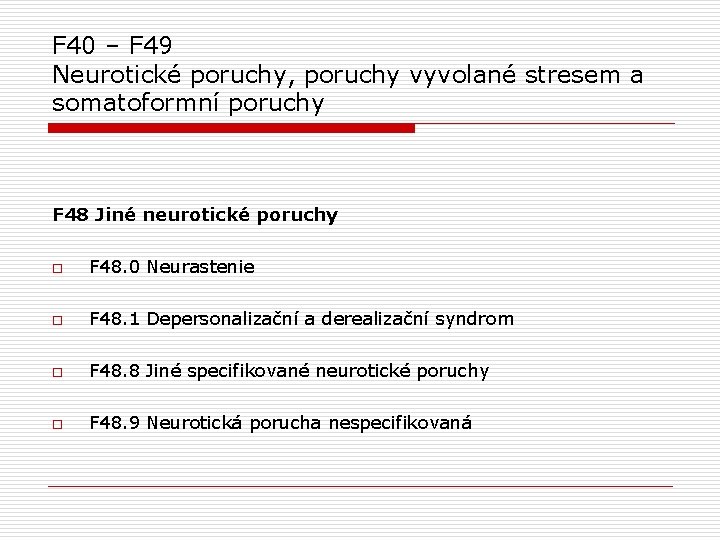 F 40 – F 49 Neurotické poruchy, poruchy vyvolané stresem a somatoformní poruchy F