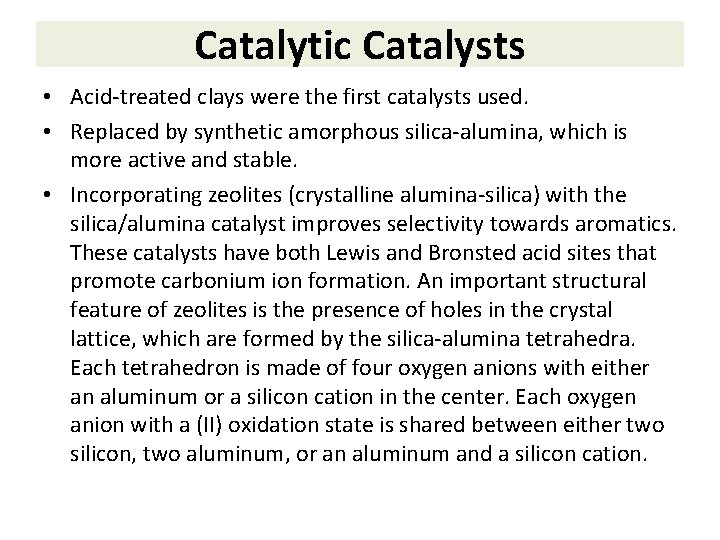 Catalytic Catalysts • Acid-treated clays were the first catalysts used. • Replaced by synthetic