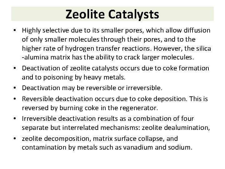 Zeolite Catalysts • Highly selective due to its smaller pores, which allow diffusion of