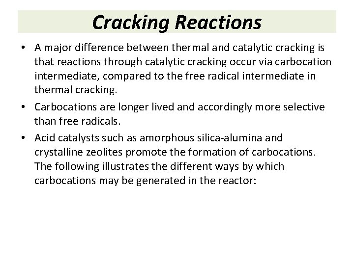 Cracking Reactions • A major difference between thermal and catalytic cracking is that reactions