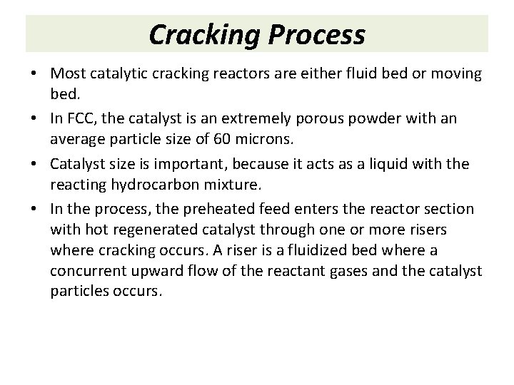 Cracking Process • Most catalytic cracking reactors are either fluid bed or moving bed.