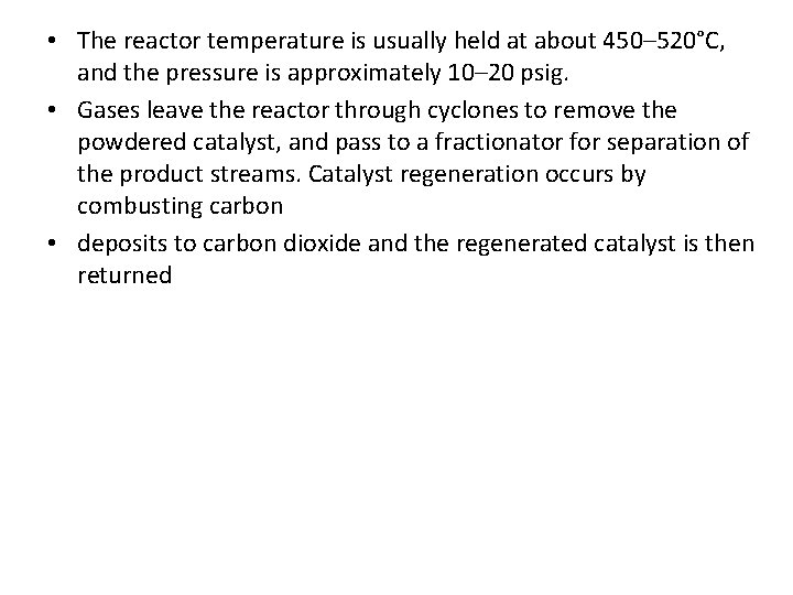  • The reactor temperature is usually held at about 450– 520°C, and the