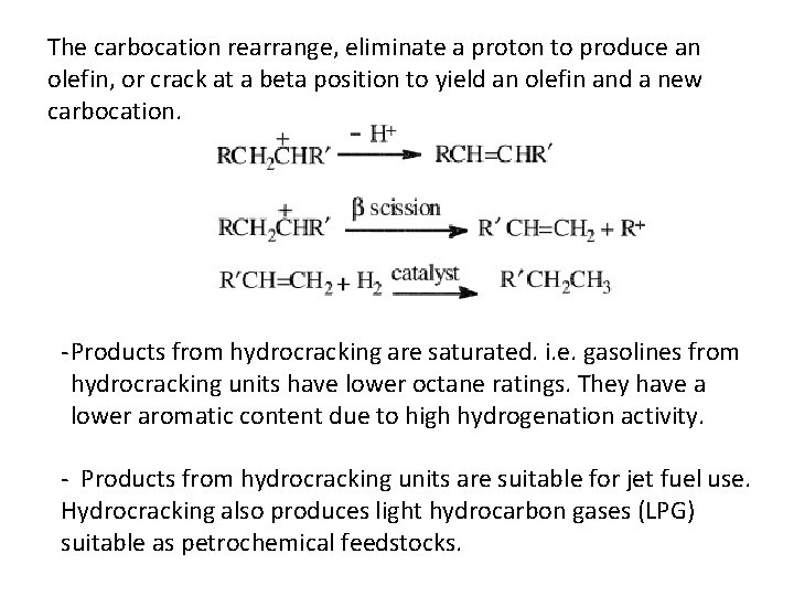 The carbocation rearrange, eliminate a proton to produce an olefin, or crack at a