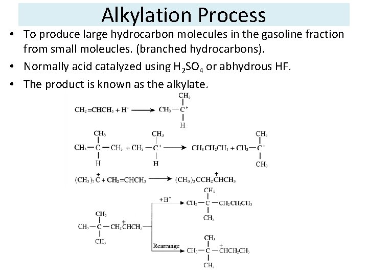 Alkylation Process • To produce large hydrocarbon molecules in the gasoline fraction from small