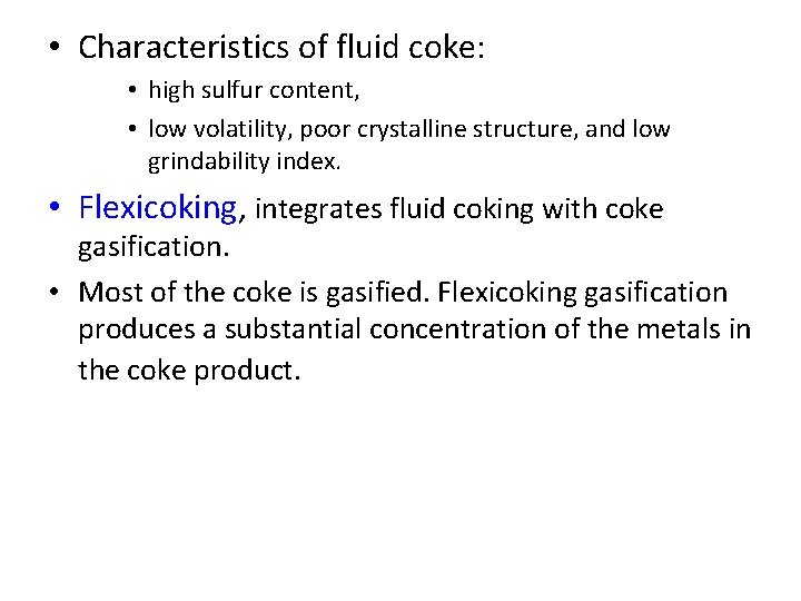  • Characteristics of fluid coke: • high sulfur content, • low volatility, poor