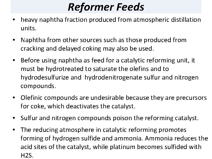 Reformer Feeds • heavy naphtha fraction produced from atmospheric distillation units. • Naphtha from