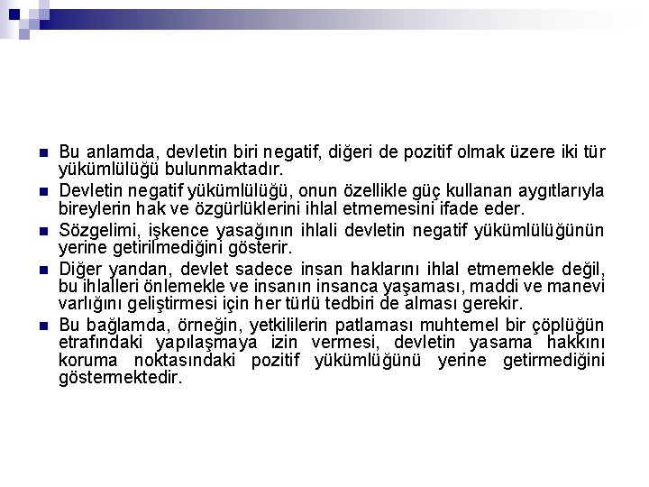 n n n Bu anlamda, devletin biri negatif, diğeri de pozitif olmak üzere iki