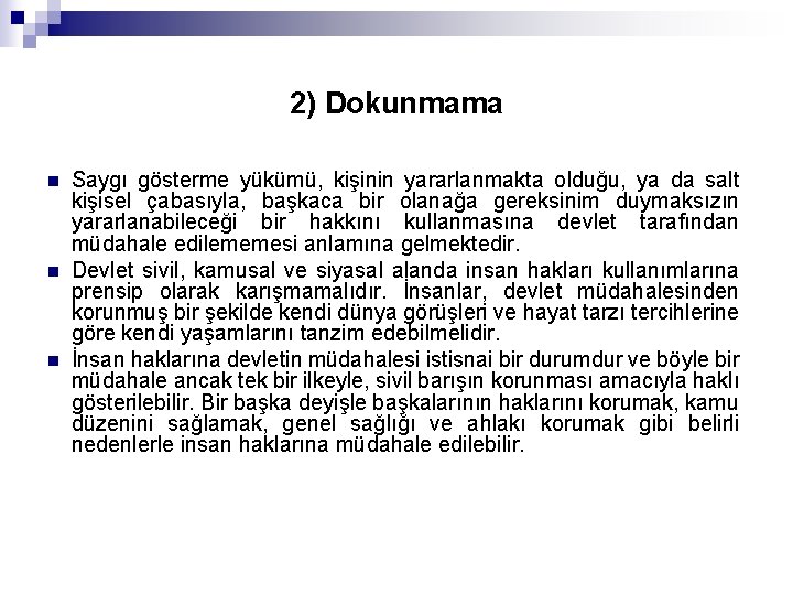 2) Dokunmama n n n Saygı gösterme yükümü, kişinin yararlanmakta olduğu, ya da salt