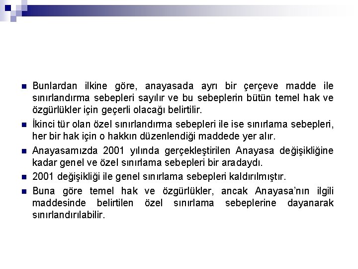 n n n Bunlardan ilkine göre, anayasada ayrı bir çerçeve madde ile sınırlandırma sebepleri