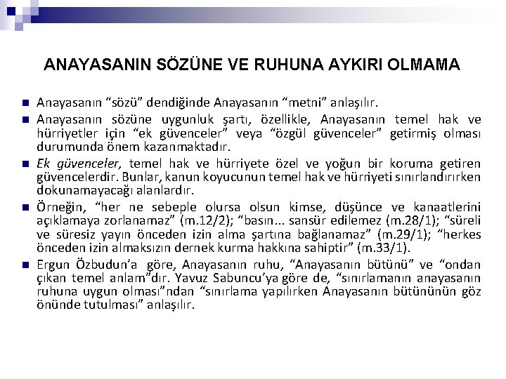 ANAYASANIN SÖZÜNE VE RUHUNA AYKIRI OLMAMA n n n Anayasanın “sözü” dendiğinde Anayasanın “metni”