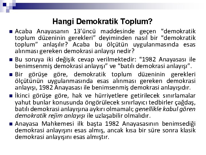 Hangi Demokratik Toplum? n n n Acaba Anayasanın 13’üncü maddesinde geçen “demokratik toplum düzeninin
