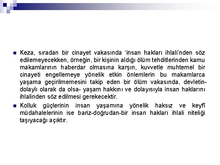 n n Keza, sıradan bir cinayet vakasında ‘insan hakları ihlali’nden söz edilemeyecekken, örneğin, bir