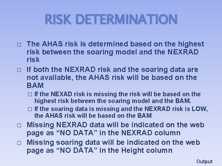 RISK DETERMINATION � � The AHAS risk is determined based on the highest risk