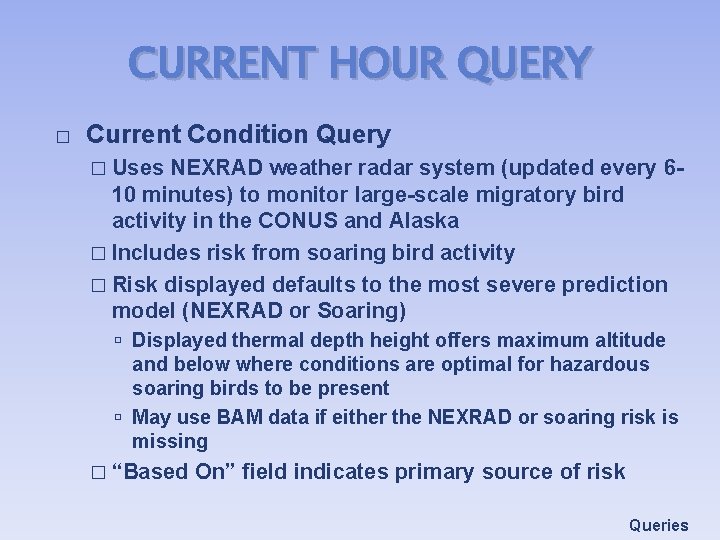 CURRENT HOUR QUERY � Current Condition Query � Uses NEXRAD weather radar system (updated