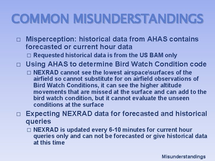 COMMON MISUNDERSTANDINGS � Misperception: historical data from AHAS contains forecasted or current hour data