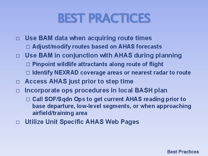 BEST PRACTICES � Use BAM data when acquiring route times � � Adjust/modify routes