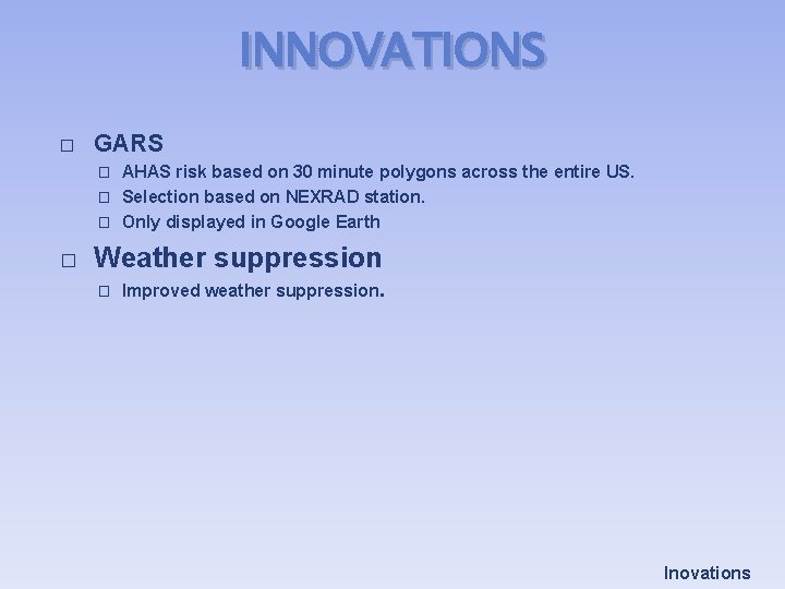 INNOVATIONS � GARS AHAS risk based on 30 minute polygons across the entire US.