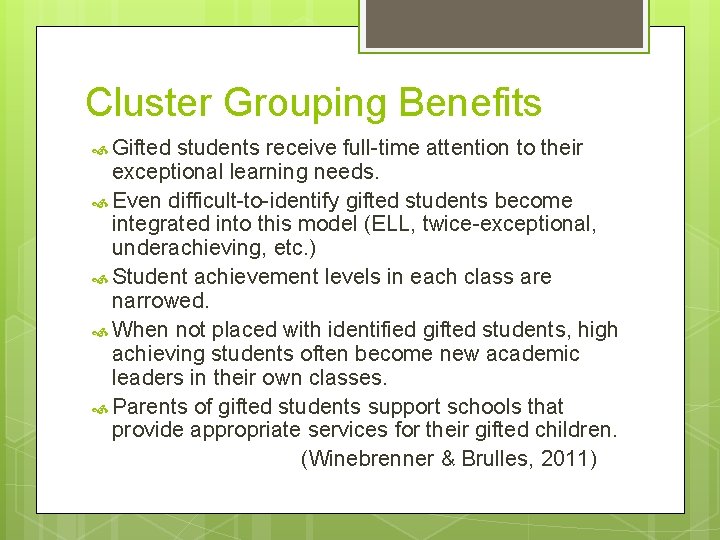 Cluster Grouping Benefits Gifted students receive full-time attention to their exceptional learning needs. Even