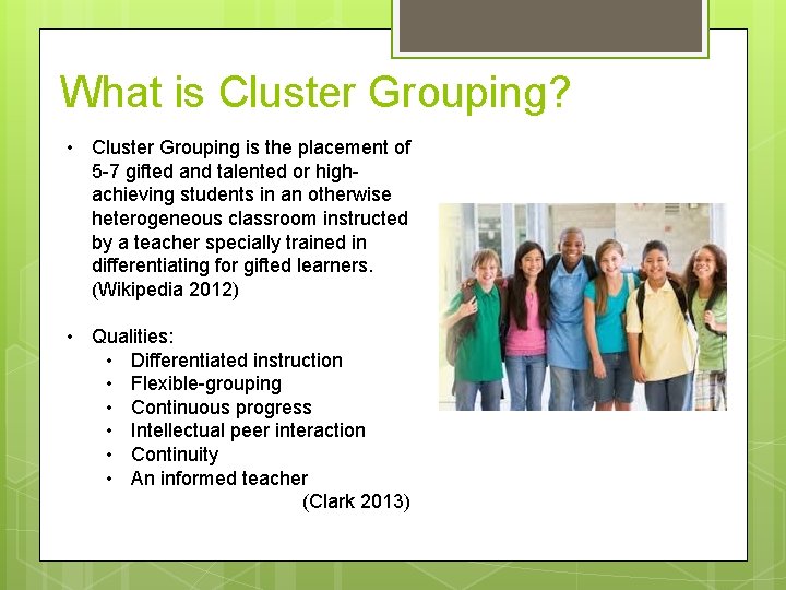 What is Cluster Grouping? • Cluster Grouping is the placement of 5 -7 gifted