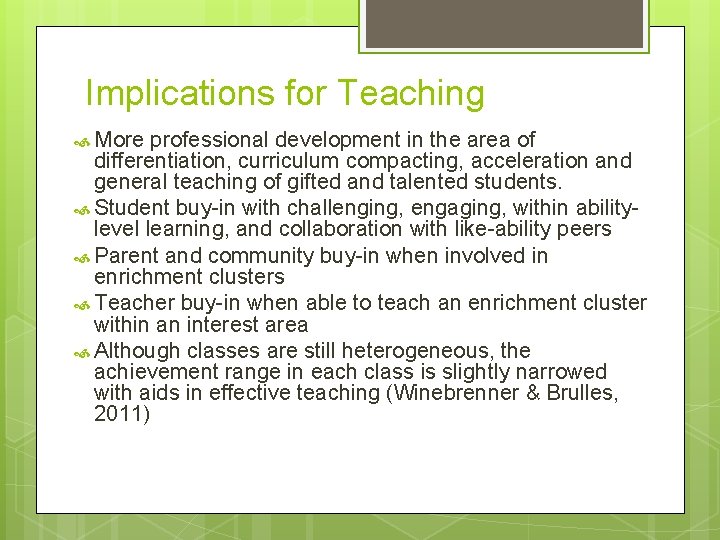 Implications for Teaching More professional development in the area of differentiation, curriculum compacting, acceleration
