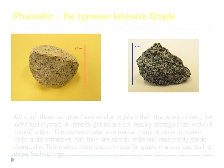 Phaneritic – the Igneous Intrusive Staple Although these samples have smaller crystals than the