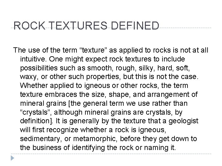 ROCK TEXTURES DEFINED The use of the term “texture” as applied to rocks is