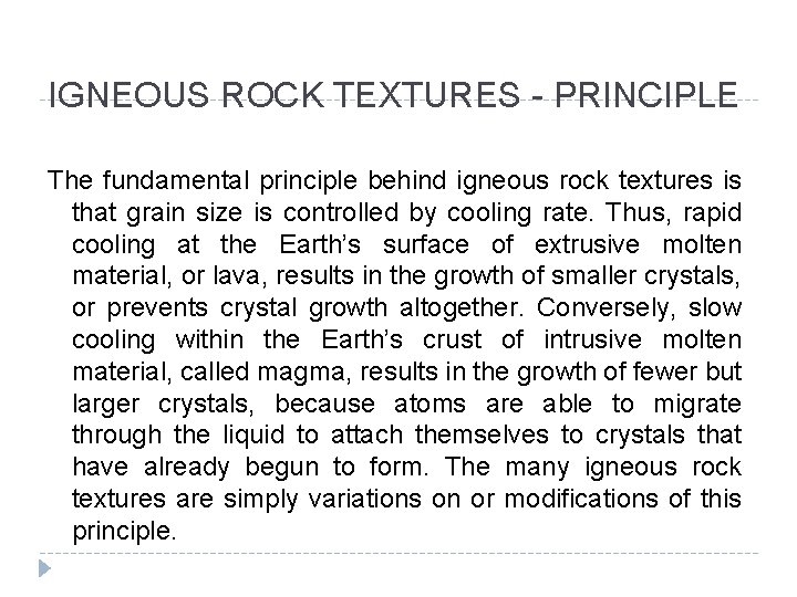 IGNEOUS ROCK TEXTURES - PRINCIPLE The fundamental principle behind igneous rock textures is that