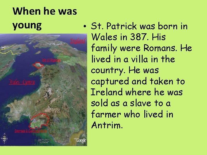 When he was young • St. Patrick was born in Wales in 387. His