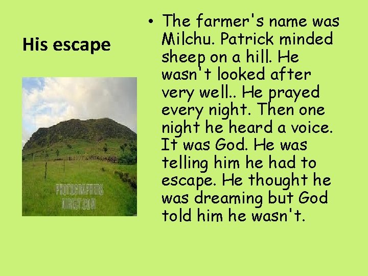 His escape • The farmer's name was Milchu. Patrick minded sheep on a hill.