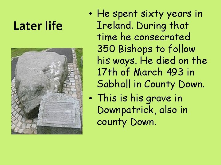 Later life • He spent sixty years in Ireland. During that time he consecrated