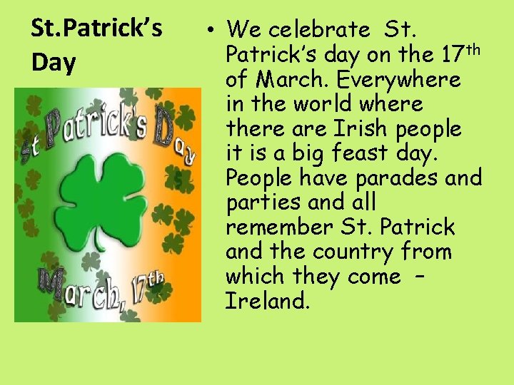 St. Patrick’s Day • We celebrate St. Patrick’s day on the 17 th of