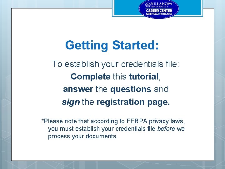 Getting Started: To establish your credentials file: Complete this tutorial, answer the questions and