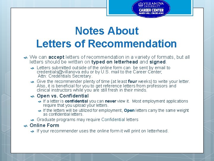 Notes About Letters of Recommendation We can accept letters of recommendation in a variety